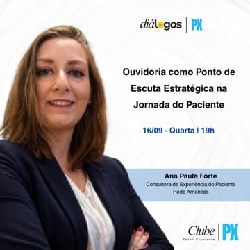 Cover Image for Diálogos | PX Ep. #2 - Ouvidoria como ponto de Escuta Estratégica na Jornada do Paciente