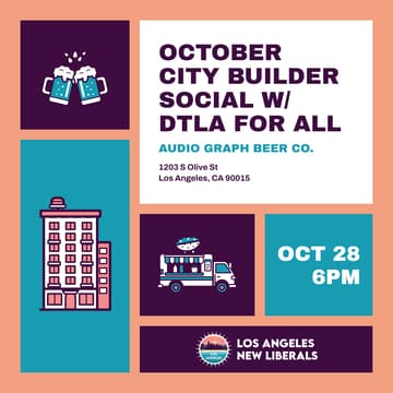 Cover Image for LA New Liberals/DTLA for All Election City Builder Social
