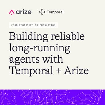 Cover Image for From prototype to production: building reliable long-running agents with Temporal + Arize