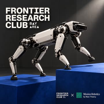 Cover Image for Bay Area Frontier Research Club #27 | Embodied AI (dinner + paper discussion @ Mission Robotics)