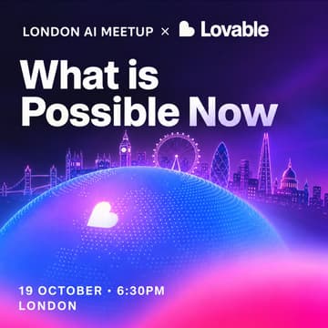 Cover Image for London AI Meetup x Lovable: What Is Possible Now