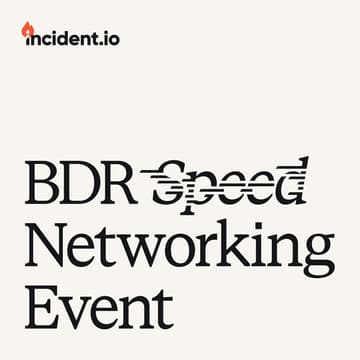 Cover Image for BDR Speed Networking with incident.io π₯