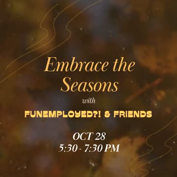 Cover Image for Embrace the Seasons with Funemployed ?! & Friends