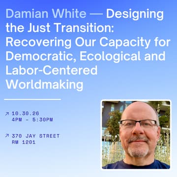Cover Image for Damian White | Designing the Just Transition: Recovering Our Capacity for Democratic, Ecological and Labor-Centered Worldmaking