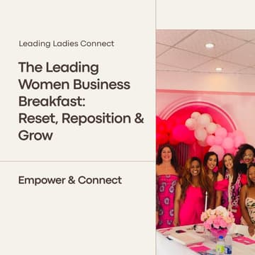 Cover Image for The Leading Women Business Breakfast : Reset, Reposition & Grow