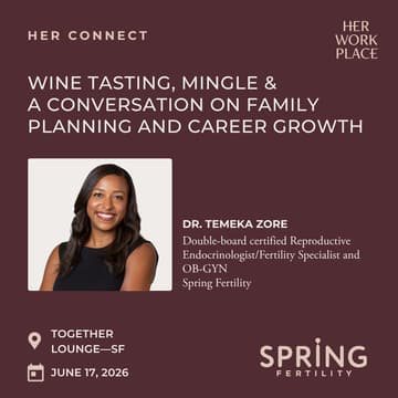 Cover Image for Her Workplace x Spring Fertility in SF—Wine Tasting, Mingle & A Conversation on Family Planning and Career Growth