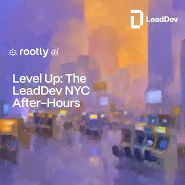 Cover Image for Level Up: The LeadDev NYC After-Hours