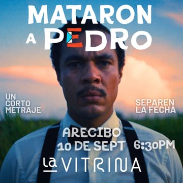 Cover Image for ARECIBO | Proyección comunitaria Mataron a Pedro | LA VITRINA con Productora Debora Pérez