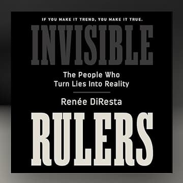 Cover Image for Invisible Rulers: Renee DiResta Book Talk