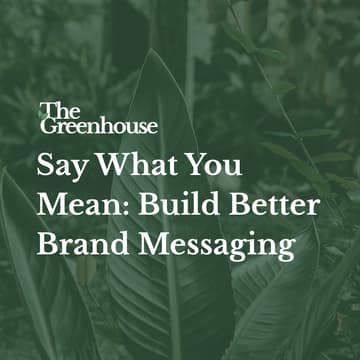 Cover Image for Say What You Mean: Build Better Brand Messaging