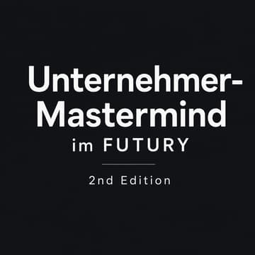 Cover Image for Unternehmer Mastermind bei FUTURY | 2nd Edition