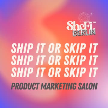 Cover Image for Ship it or skip it: Product marketing with SheFi Berlin at DappCon