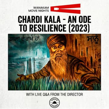 Cover Image for WANAKAM MOVIE NIGHTS: CHARDI KALA — An Ode To Resilience + LIVE Q&A with Prateek Shekhar