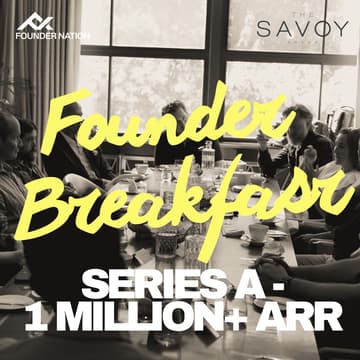 Cover Image for Founder Nation: Breakie @ The Savoy (Series A / 1 million+ ARR Founders)