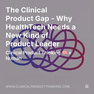 Cover Image for Clinical Product Webinar: The Clinical Product Gap - Why HealthTech Needs a New Kind of Product Leader
