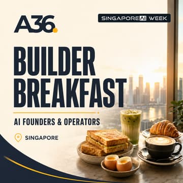 Cover Image for A36 Builder Breakfast: AI Founders & Operators | Singapore