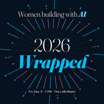 Cover Image for 2026 Wrapped: Women Building with AI in Miami 🥂