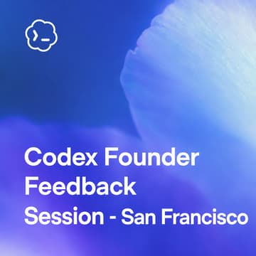 Cover Image for Codex Founder Feedback Session - San Francisco