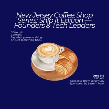 Cover Image for New Jersey Coffee Shop Series: Ship It Edition — Founders & Tech Leaders, Sponsored by Eastern Peak.