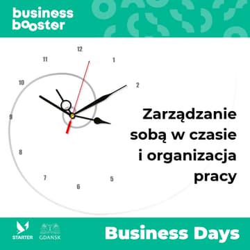 Cover Image for Business Days | Business Booster Temat: Zarządzanie sobą w czasie i organizacja pracy