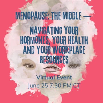 Cover Image for Menopause: The Middle — Navigating Your Hormones, Your Health and Your Workplace Resources