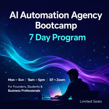 Cover Image for AI Automation Agency Bootcamp: 7-Day Intensive for Founders, Students & Business Professionals (In-Person San Francisco + Zoom)
