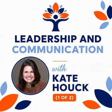 Cover Image for Leadership and Communication 1 of 2 w/ Kate Houck
