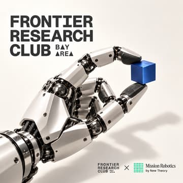 Cover Image for Bay Area Frontier Research Club #22 | Robotics & Embodied AI (dinner + paper discussion @ Mission Robotics)