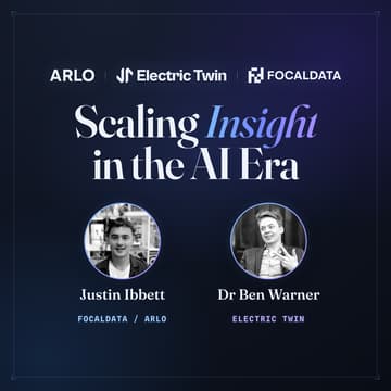 Cover Image for Arlo x Electric Twin x Focaldata: Scaling Insight in the AI Era