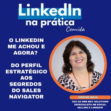 Cover Image for 6º LinkedIn na Prática convida - Setembro | Denise Maia