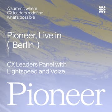 Cover Image for Pioneer, Live in Berlin- CX Leaders Panel with Voize and Lightspeed