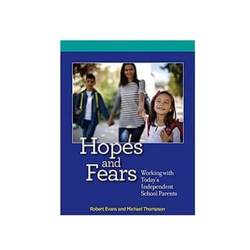 Cover Image for Hopes and Fears: Strengthening the Relationship with Today’s Independent School Parents
