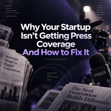 Cover Image for Why Your Startup Isn’t Getting Press Coverage And How to Fix It