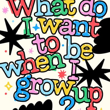 Cover Image for What Do I Want to Be When I Grow Up? · A Career Clarity Intensive