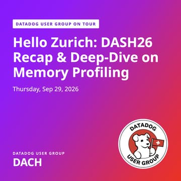 Cover Image for Datadog User Group on tour | HELLO ZURICH: DASH26 Recap & Deep-dive: memory profiling