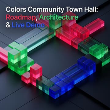Cover Image for Colors Community Town Hall: Roadmap, Architecture & Live Demo
