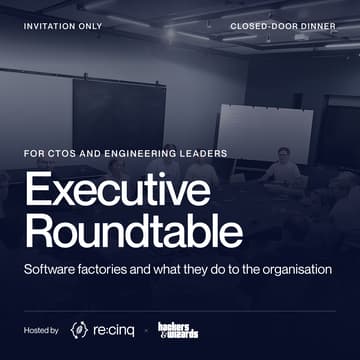 Cover Image for CTO Roundtable: Software factories and what they do to the organisation