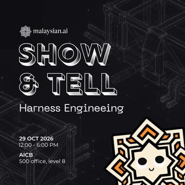 Cover Image for Show & Tell @TheMalaysian.ai Residency: Harness Engineering Edition