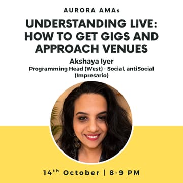 Cover Image for AURORA AMA: Understanding Live - How to get gigs and approach venues w/ Akshaya Iyer