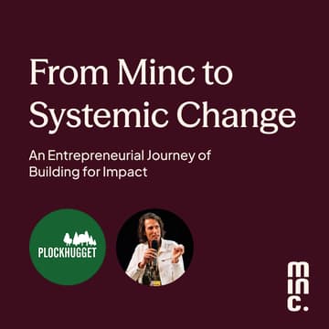 Cover Image for From Minc to Systemic Change – An Entrepreneurial Journey of Building for Impact