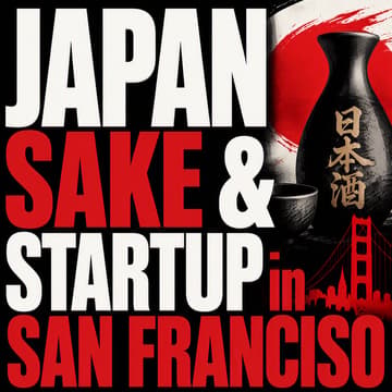 Cover Image for Japan Sake & Startup in San Francisco