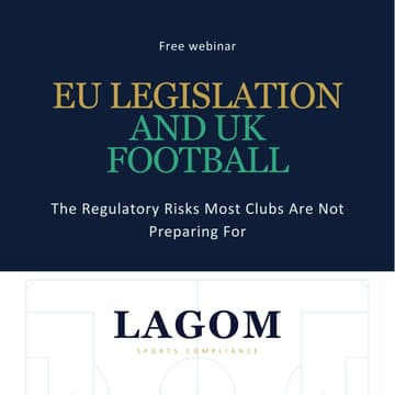 Cover Image for Free webinar: EU Legislation Impacting UK Football Clubs - The Regulatory Risks Most Clubs Are Not Preparing For
