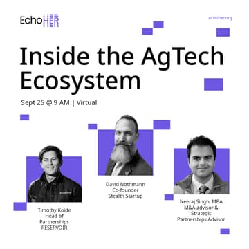 Cover Image for (Virtual) EchoHer Investor Talk #2: Inside the AgTech Ecosystem.