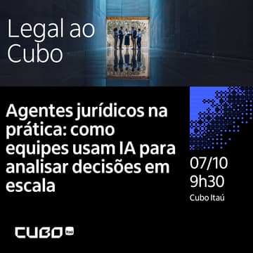Cover Image for Legal ao Cubo - Workshop: Agentes jurídicos na prática: como equipes usam IA para analisar decisões em escala