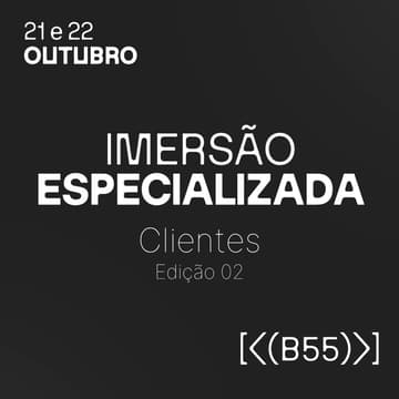 Cover Image for IMERSÃO ESPECIALIZADA | CLIENTE - 21 e 22 de outubro