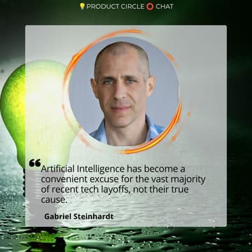 Cover Image for ๐ก Product Circle โญ Chat - The Real Drivers of Layoffs Beyond AI with Gabriel Steinhardt