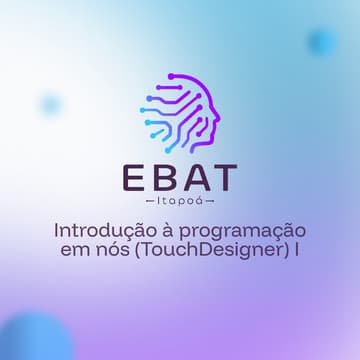 Cover Image for EBAT Itapoá OF11: Introdução à programação em nós (TouchDesigner) (turma 1)