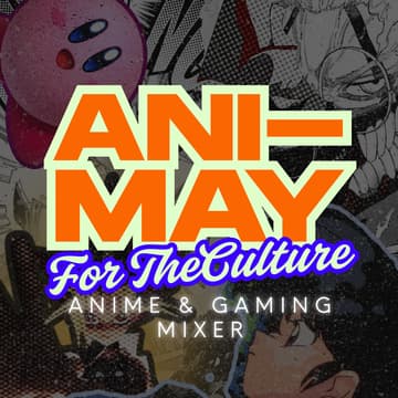Cover Image for aniMAY for the Culture- Anime & Gaming Mixer