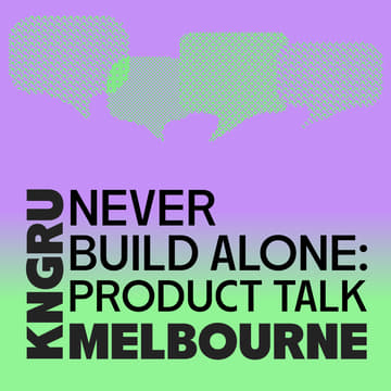 Cover Image for Melbourne | Never Build Alone | Product Talk