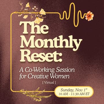 Cover Image for The Monthly Reset: A Co-Working Session for Creative Women (Virtual)